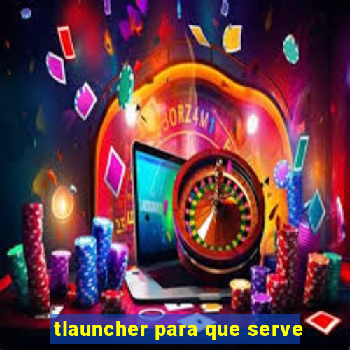 tlauncher para que serve